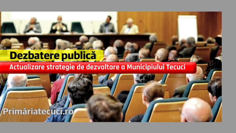 dezbatere-publica-Actualizare Strategie de Dezvoltare a municipiului Tecuci
